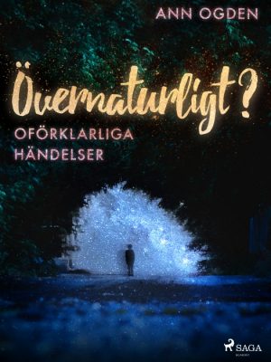 Ãvernaturligt? Oförklarliga händelser (E-bog)